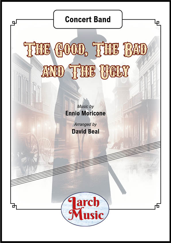 The Good, The Bad And The Ugly (Main Title) (Ennio Morricone arr. by David Beal) - Concert Band Music Full Score & Parts - LMAM094