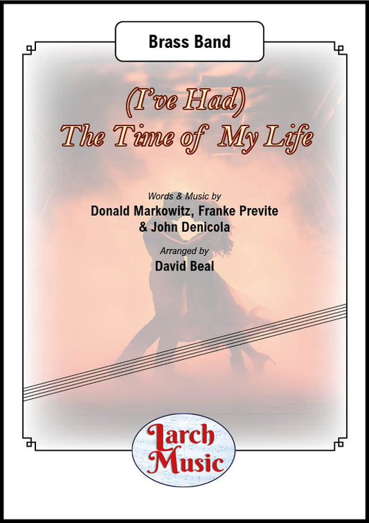 (I've Had) The Time Of My Life - (Donald Markowitz, Franke Previte, John Denicola arr. by David Beal) - Brass Band Music Full Score & Parts - LMAM096