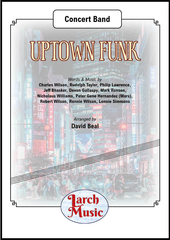 Uptown Funk (Mark Ronson Ft. Bruno Mars arr. by David Beal) - Concert Band Music Full Score & Parts - LMAM097
