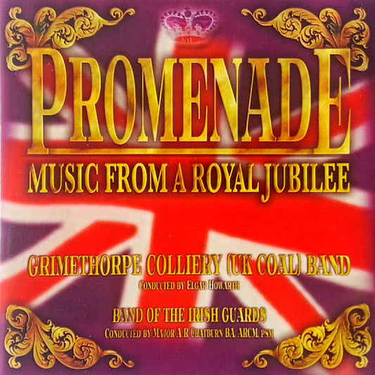 Grimethorpe Colliery (UK Coal) Band & The Band Of The Irish Guards – Promenade (Music From A Royal Jubilee) - Brass Band CD