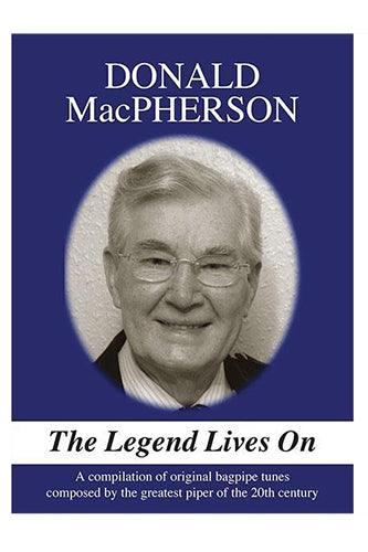 Donald MacPherson: The Legend Lives On - Bagpipe Music Book