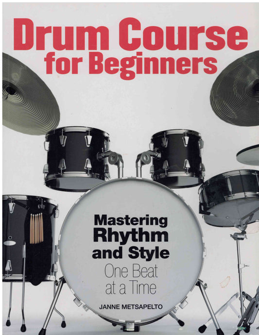 Drum Course for Beginners - Janne Metsapelto - Drum Kit Tutor Book