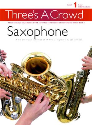 Three's A Crowd: Book 1 Saxophone: Saxophone Ensemble